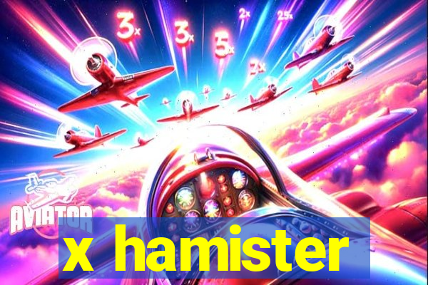 x hamister